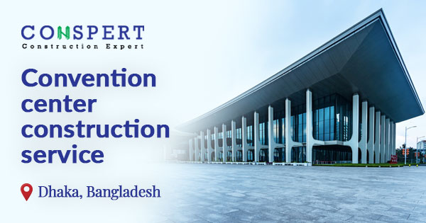 Convention Center Construction Service in Bangladesh